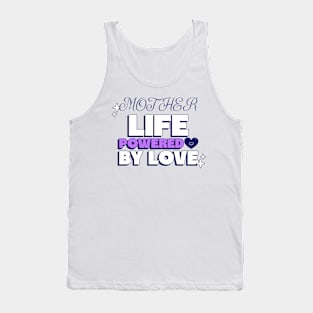 mother life powered by love Tank Top